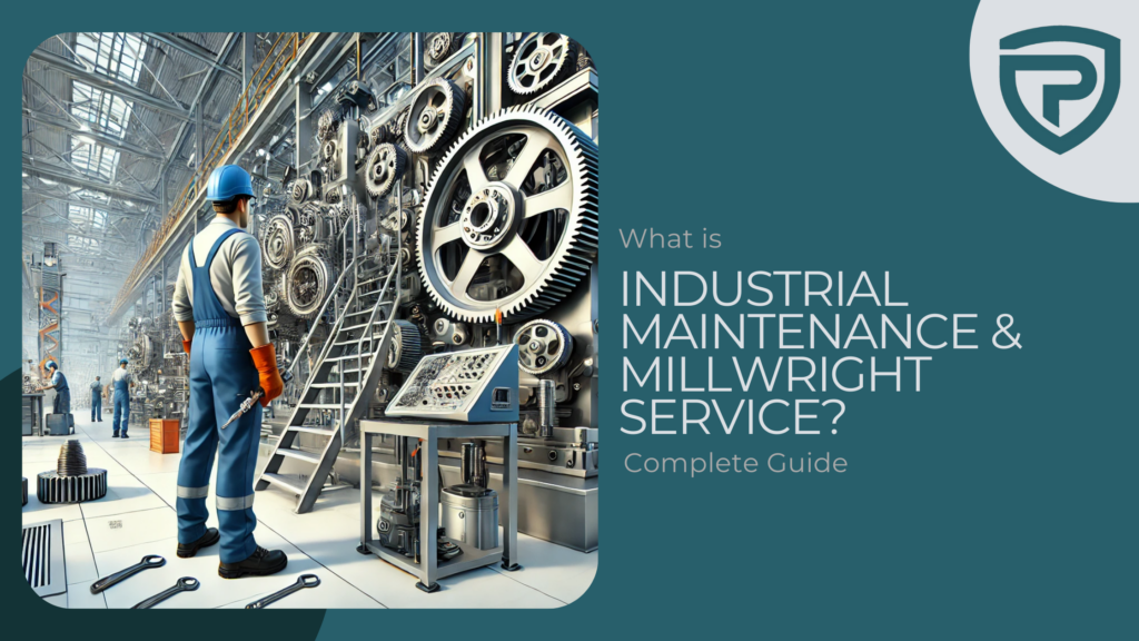 What is Industrial Maintenance & Millwright Service? Complete Guide