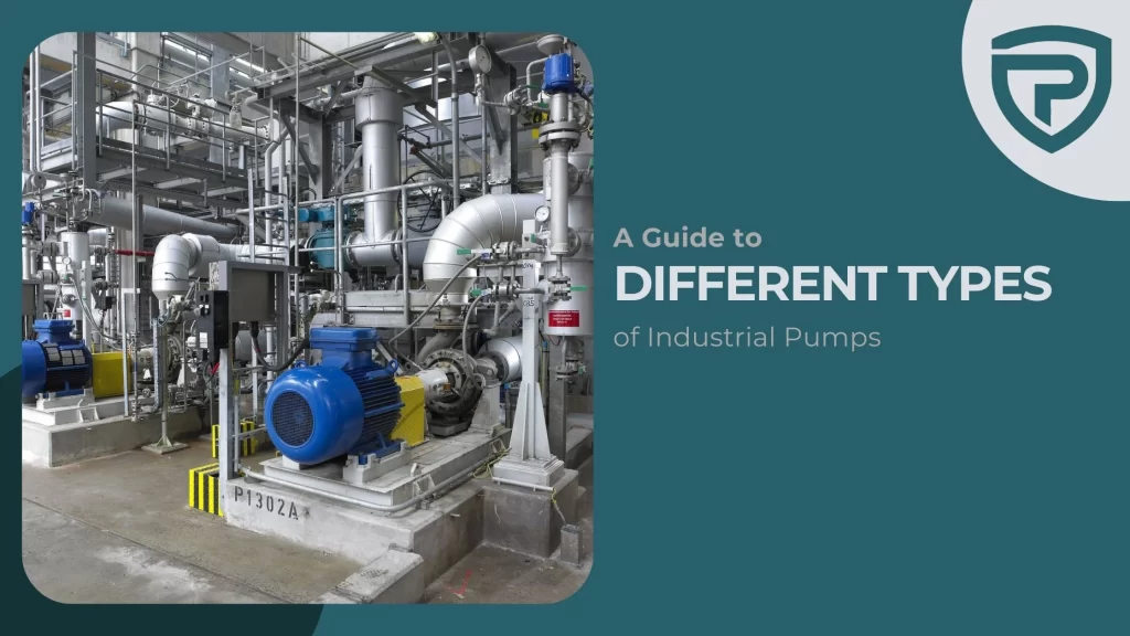 A Guide to Different Types of Industrial Pumps