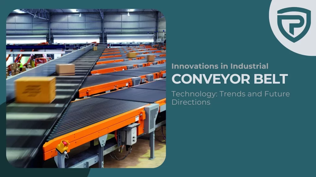 Innovations in Industrial Conveyor Belt Technology Trends and Future Directions