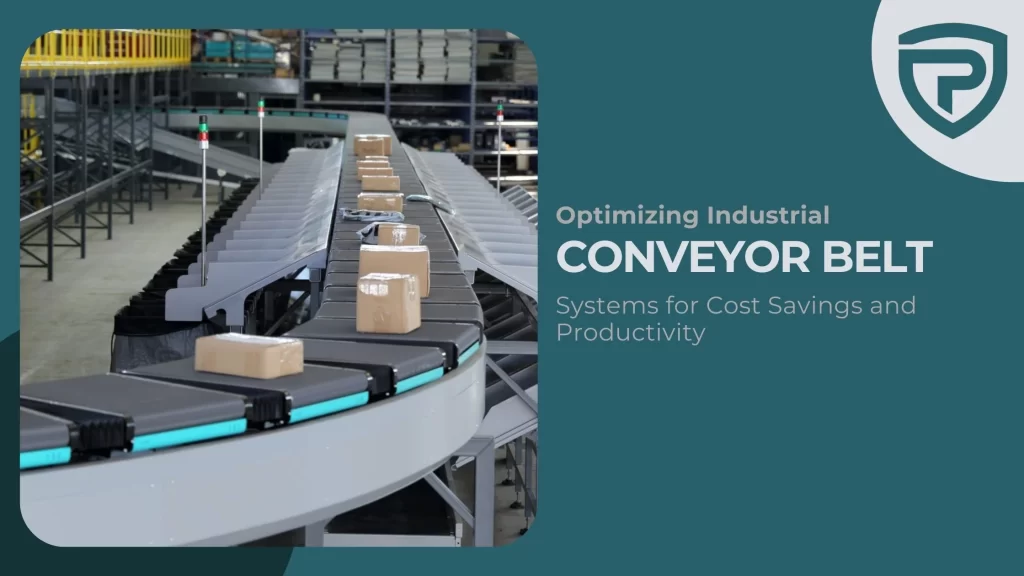 Optimizing Industrial Conveyor Belt Systems for Cost Savings and Productivity