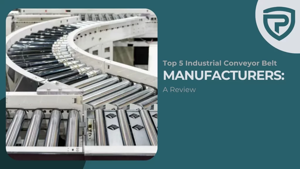 Top 5 Industrial Conveyor Belt Manufacturers A Review