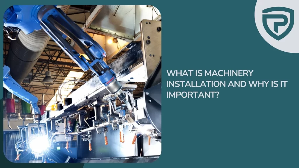 What is Machinery Installation and Why is it Important